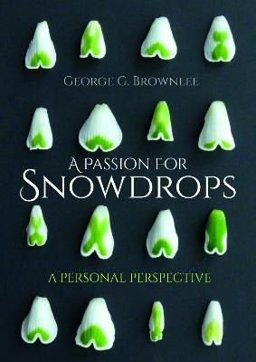 A Passion for Snowdrops: a personal perspective - George G. Brownlee - cover