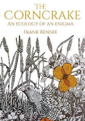 The Corncrake: An Ecology of an Enigma - Frank Rennie - cover