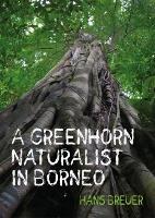 A Greenhorn Naturalist in Borneo - Hans Breuer - cover