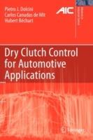 Dry Clutch Control for Automotive Applications - Pietro J. Dolcini,Carlos Canudas-de-Wit,Hubert Béchart - cover