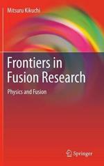 Frontiers in Fusion Research: Physics and Fusion