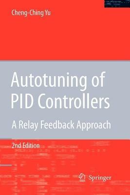 Autotuning of PID Controllers: A Relay Feedback Approach - Cheng-Ching Yu - cover