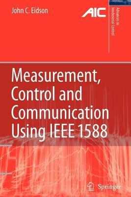 Measurement, Control, and Communication Using IEEE 1588 - John C. Eidson - cover