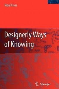 Designerly Ways of Knowing - Nigel Cross - cover