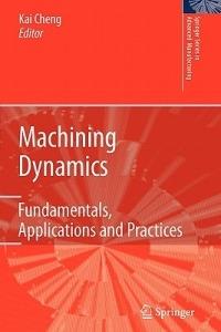 Machining Dynamics: Fundamentals, Applications and Practices - cover