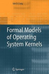 Formal Models of Operating System Kernels - Iain D. Craig - cover