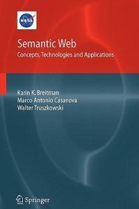 Semantic Web: Concepts, Technologies and Applications - Karin Breitman,Marco Antonio Casanova,Walt Truszkowski - cover
