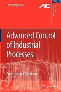 Advanced Control of Industrial Processes: Structures and Algorithms - Piotr Tatjewski - cover