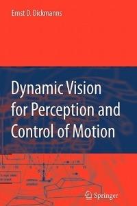Dynamic Vision for Perception and Control of Motion - Ernst Dieter Dickmanns - cover