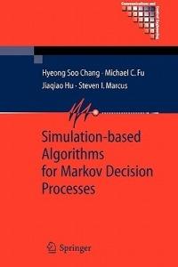 Simulation-based Algorithms for Markov Decision Processes - Hyeong Soo Chang,Michael C. Fu,Jiaqiao Hu - cover
