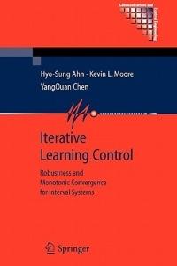 Iterative Learning Control: Robustness and Monotonic Convergence for Interval Systems - Hyo-Sung Ahn,Kevin L. Moore,YangQuan Chen - cover