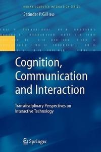 Cognition, Communication and Interaction: Transdisciplinary Perspectives on Interactive Technology - cover