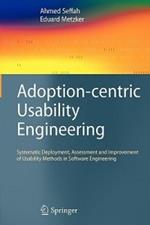 Adoption-centric Usability Engineering: Systematic Deployment, Assessment and Improvement of Usability Methods in Software Engineering