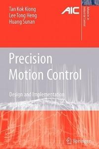 Precision Motion Control: Design and Implementation - Kok Kiong Tan,Tong Heng Lee,Sunan Huang - cover