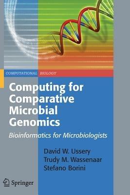 Computing for Comparative Microbial Genomics: Bioinformatics for Microbiologists - David Wayne Ussery,Trudy M. Wassenaar,Stefano Borini - cover