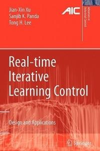 Real-time Iterative Learning Control: Design and Applications - Jian-Xin Xu,Sanjib K. Panda,Tong Heng Lee - cover