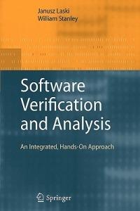 Software Verification and Analysis: An Integrated, Hands-On Approach - Janusz Laski,William Stanley - cover