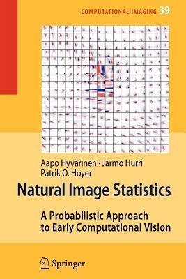 Natural Image Statistics: A Probabilistic Approach to Early Computational Vision. - Aapo Hyvärinen,Jarmo Hurri,Patrick O. Hoyer - cover