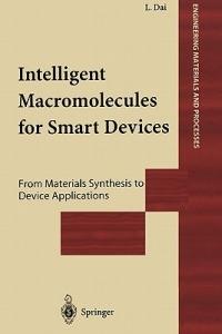 Intelligent Macromolecules for Smart Devices: From Materials Synthesis to Device Applications - Liming Dai - cover