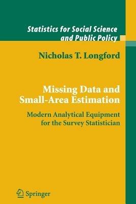 Missing Data and Small-Area Estimation: Modern Analytical Equipment for the Survey Statistician - Nicholas T. Longford - cover