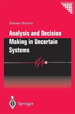 Analysis and Decision Making in Uncertain Systems - Zdzislaw Bubnicki - cover