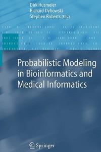 Probabilistic Modeling in Bioinformatics and Medical Informatics - cover