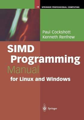 SIMD Programming Manual for Linux and Windows - Paul Cockshott,Kenneth Renfrew - cover