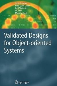 Validated Designs for Object-oriented Systems - John Fitzgerald,Peter Gorm Larsen,Paul Mukherjee - cover