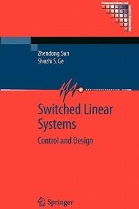 Switched Linear Systems: Control and Design - Zhendong Sun - cover
