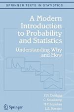 A Modern Introduction to Probability and Statistics: Understanding Why and How
