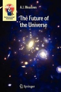 The Future of the Universe - A.J. Meadows - cover