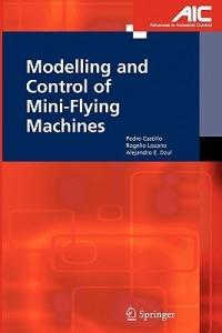 Modelling and Control of Mini-Flying Machines - Pedro Castillo Garcia,Rogelio Lozano,Alejandro Enrique Dzul - cover