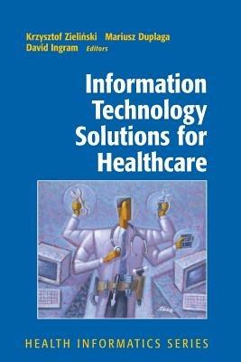 Information Technology Solutions for Healthcare - Krzysztof Zielinski,Mariusz Duplaga,David Ingram - cover