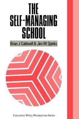 The Self-Managing School - Brian J. Caldwell,Jim M. Spinks - cover