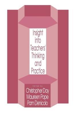 Insights Into Teachers' Thinking And Practice - Christopher Day,Maureen Pope,Pam Denicolo - cover