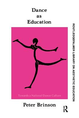 Dance As Education: Towards A National Dance Culture - Peter Brinson - cover