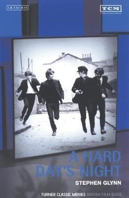 A "Hard Day's Night": Turner Classic Movies British Film Guide - Stephen Glynn - cover