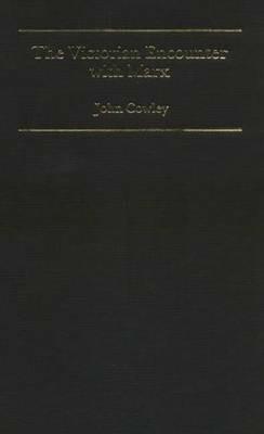 The Victorian Encounter with Marx: Study of Ernest Belfort Bax - John Cowley - cover