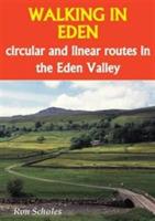 Walking in Eden: Circular and Linear Routes in the Eden Valley - Ron Scholes - cover