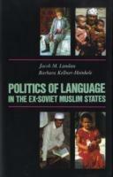 Politics of Language in the Ex-Soviet Muslim States: Azerbaijan, Uzbekistan, Kazakhstan, Kyrgystan, Turkmenistan, Tajikistan