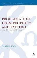 Proclamation from Prophecy and Pattern: Lucan Old Testament Christology - Darrell L. Bock - cover