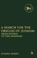 A Search for the Origins of Judaism: From Joshua to the Mishnah - Etienne Nodet - cover