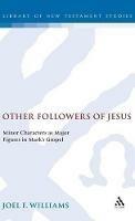 Other Followers of Jesus: Minor Characters as Major Figures in Mark's Gospel - Joel Williams - cover