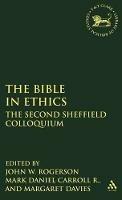 The Bible in Ethics: The Second Sheffield Colloquium - cover