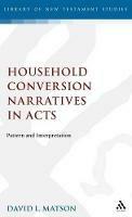 Household Conversion Narratives in Acts: Pattern and Interpretation - David Matson - cover