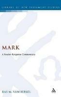 Mark: A Reader-Response Commentary - Bas M. van Iersel - cover