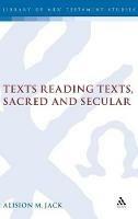 Texts Reading Texts, Sacred and Secular: Two Postmodern Perspectives - Alison Jack - cover