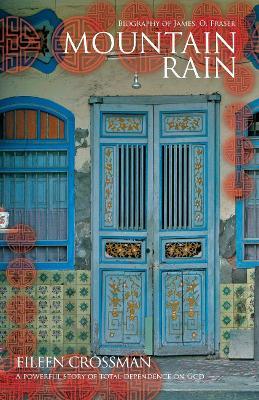 James O Fraser: Mountain Rain: A New Biography of James O. Fraser - Eileen Crossman - cover