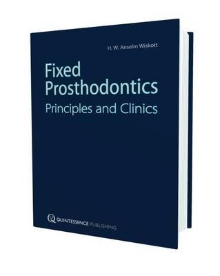 Fixed Prosthodontics: Principles and Clinics - Anselm Wiskott - cover
