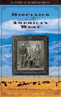 Hispanics in the American West - Jorge Iber,Arnoldo DeLeon - cover